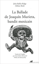 Ballade Joaquin Murieta, bandit mexicain (La)